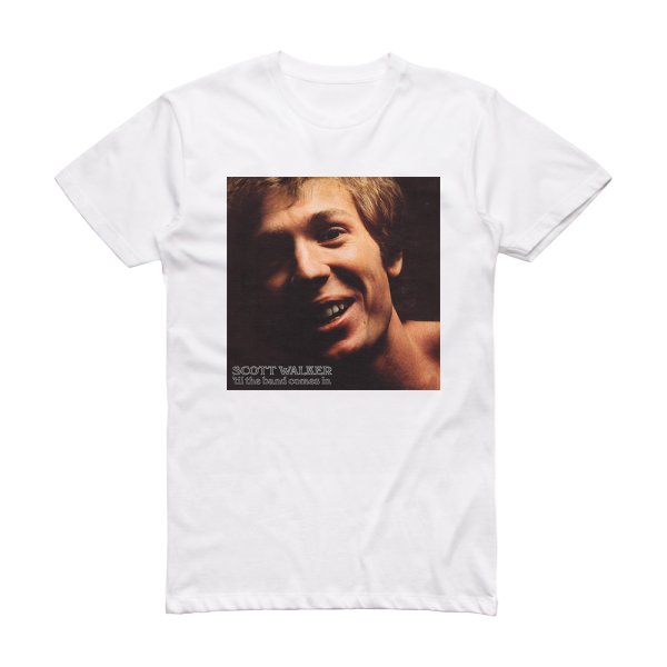 Scott Walker Til The Band Comes In Album Cover T-Shirt White