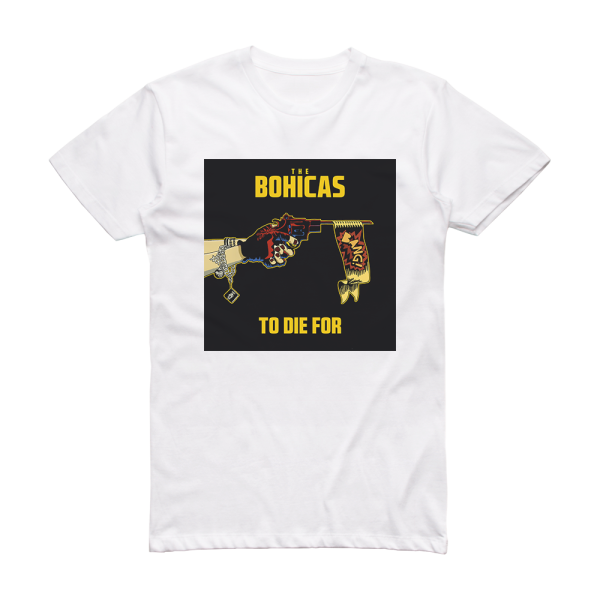 The Bohicas To Die For Album Cover T-Shirt White