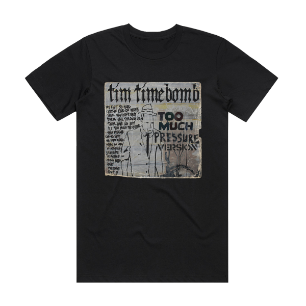 Tim Timebomb Too Much Pressure 1 Album Cover T-Shirt Black