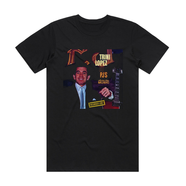 Trini Lopez Trini Lopez At Pjs Album Cover T-Shirt Black