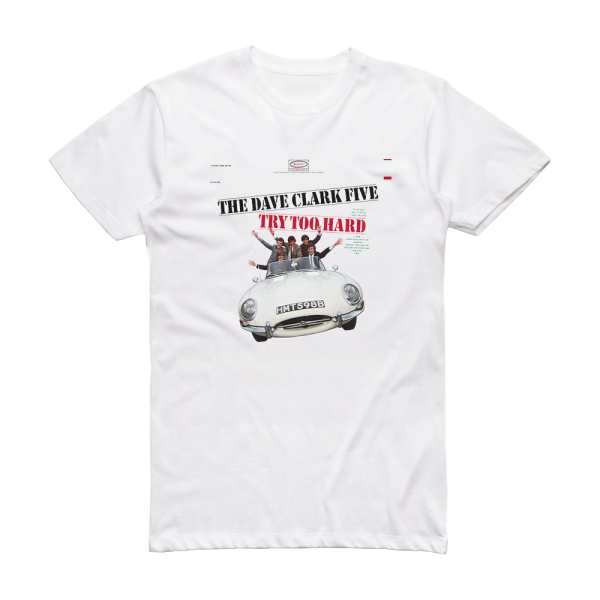 The Dave Clark Five Try Too Hard Album Cover T-Shirt White