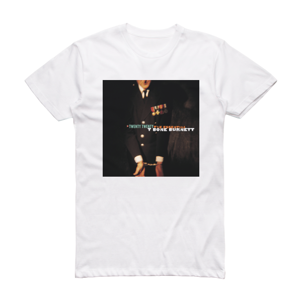 T-Bone Burnett Twenty Twenty The Essential T Bone Burnett Album Cover T-Shirt White