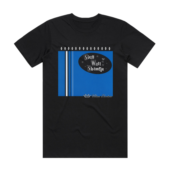 Sixty Watt Shaman Ultra Electric Album Cover T-Shirt Black