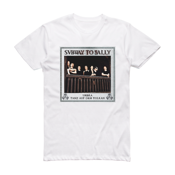 Subway to Sally Umbra Tanz Auf Dem Vulkan Album Cover T-Shirt White