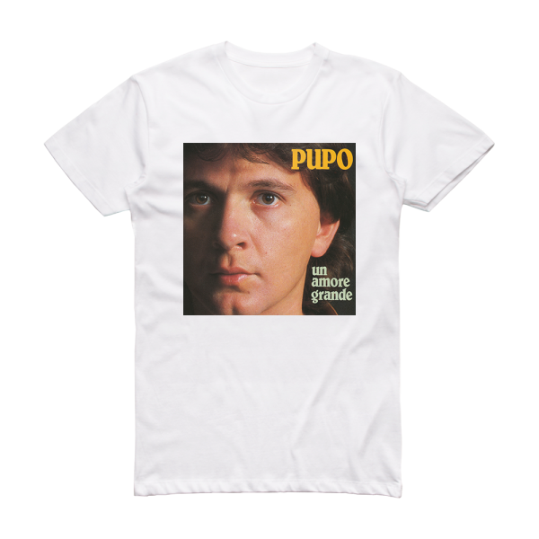 Pupo Un Amore Grande La Mia Anima Album Cover T-Shirt White