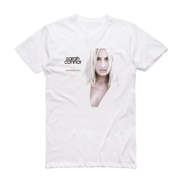 Sarah Connor Unbelievable Album Cover T-Shirt White