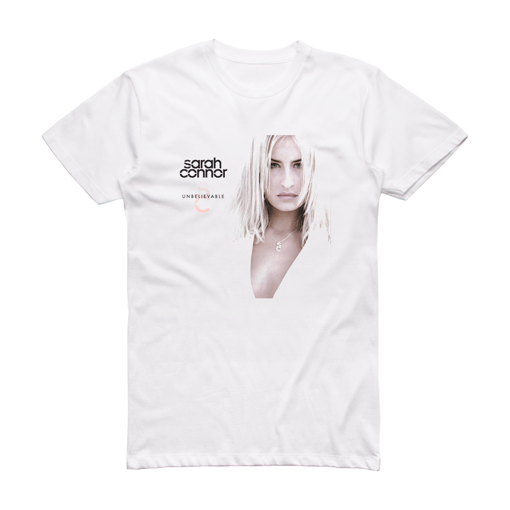 Sarah Connor Unbelievable Album Cover T-Shirt White – ALBUM COVER T-SHIRTS