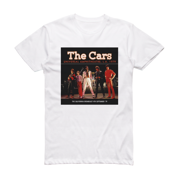 The Cars Universal Amphitheatre La 1979  The California Broadcast 4T Album Cover T-Shirt White