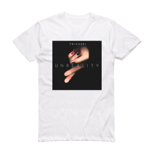 Trickski Unreality Album Cover T-Shirt White