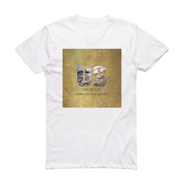T I Us Or Else Letter To The System Album Cover T-Shirt White