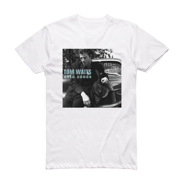 Tom Waits Used Songs 1973 1980 Album Cover T-Shirt White