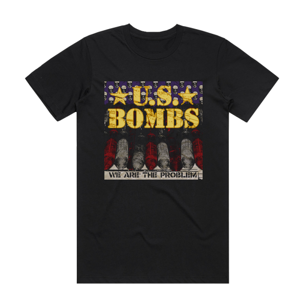 U S Bombs We Are The Problem Album Cover T-Shirt Black