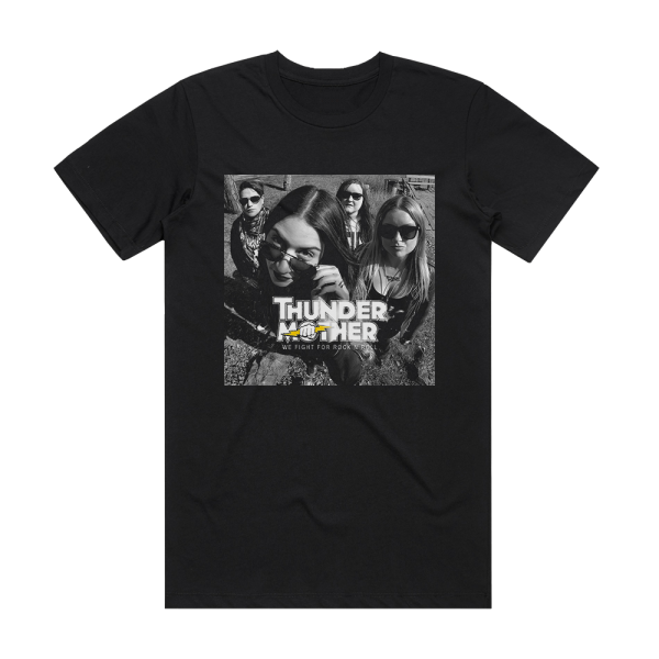 Thundermother We Fight For Rock N Roll Album Cover T-Shirt Black