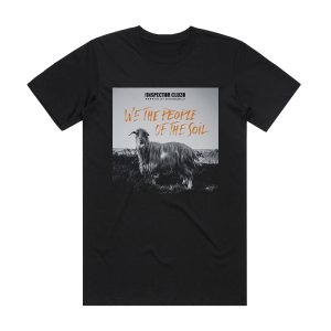 The Inspector Cluzo We The People Of The Soil Album Cover T-Shirt Black