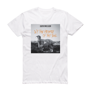The Inspector Cluzo We The People Of The Soil Album Cover T-Shirt White