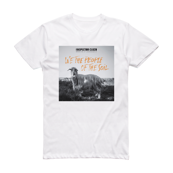 The Inspector Cluzo We The People Of The Soil Album Cover T-Shirt White