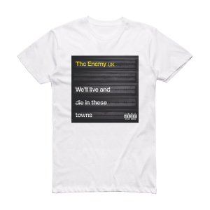 The Enemy Well Live And Die In These Towns Album Cover T-Shirt White