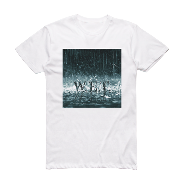 W E T Wet Album Cover T-Shirt White – ALBUM COVER T-SHIRTS
