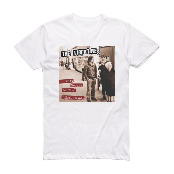 The Libertines What Became Of The Likely Lads Album Cover T-Shirt White