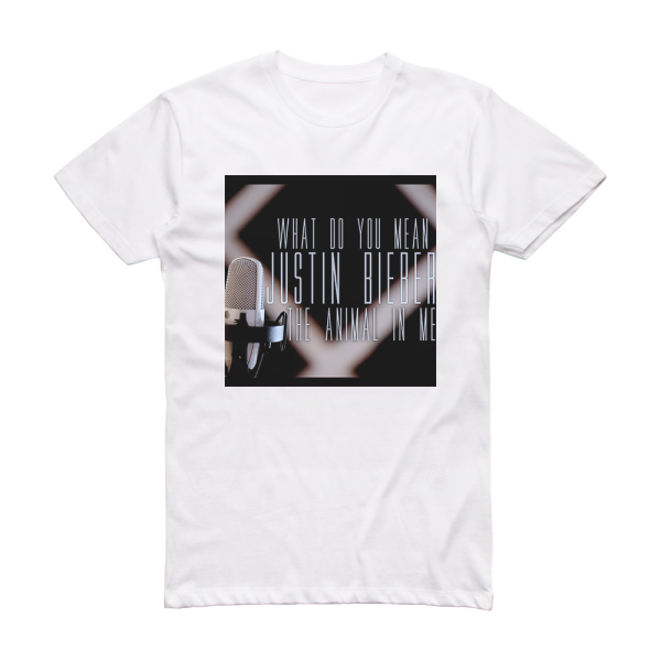 The Animal in Me What Do You Mean Album Cover T-Shirt White