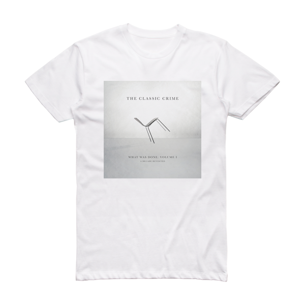 The Classic Crime What Was Done Vol 1 A Decade Revisited Album Cover T-Shirt White