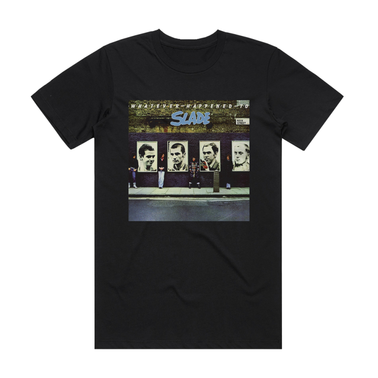 Slade whatever happened to slade album cover t shirt black album