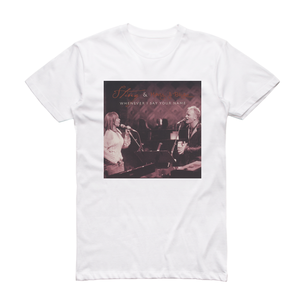 Sting Whenever I Say Your Name Album Cover T-Shirt White