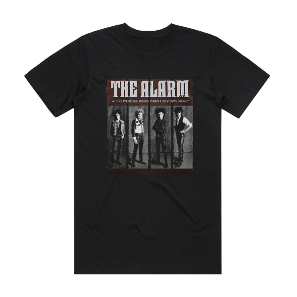 The Alarm Where Were You Hiding When The Storm Broke  Album Cover T-Shirt Black
