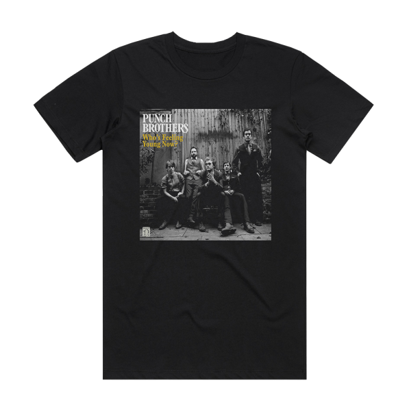 Punch Brothers Whos Feeling Young Now Album Cover T-Shirt Black
