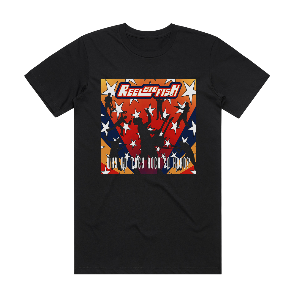 Reel Big Fish Why Do They Rock So Hard Album Cover T-Shirt Black – ALBUM  COVER T-SHIRTS