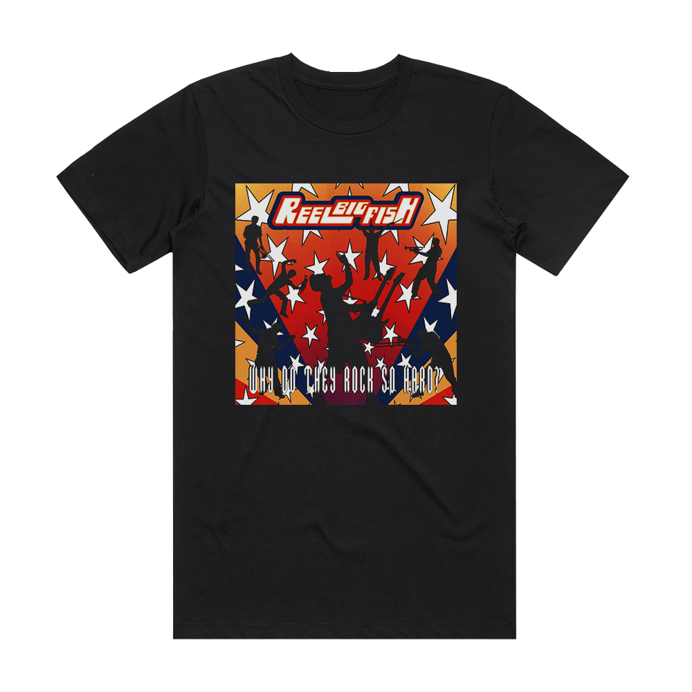 Reel Big Fish Why Do They Rock So Hard Album Cover T-Shirt Black – ALBUM  COVER T-SHIRTS