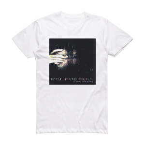 Polar Bear Why Something Instead Of Nothing 2 Album Cover T-Shirt White