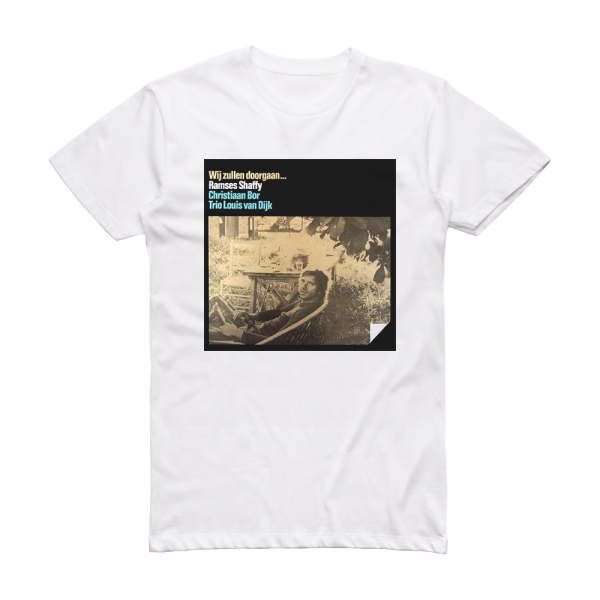 Ramses Shaffy Wij Zullen Doorgaan Album Cover T-Shirt White