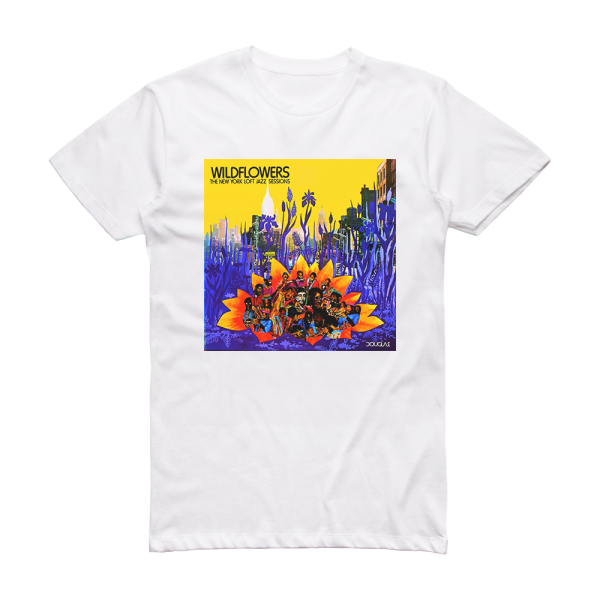 Various Artists Wildflowers The New York Loft Jazz Sessions Volume 1 Album Cover T-Shirt White