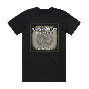 The Young Dubliners With All Due Respect The Irish Sessions Album Cover T-Shirt Black