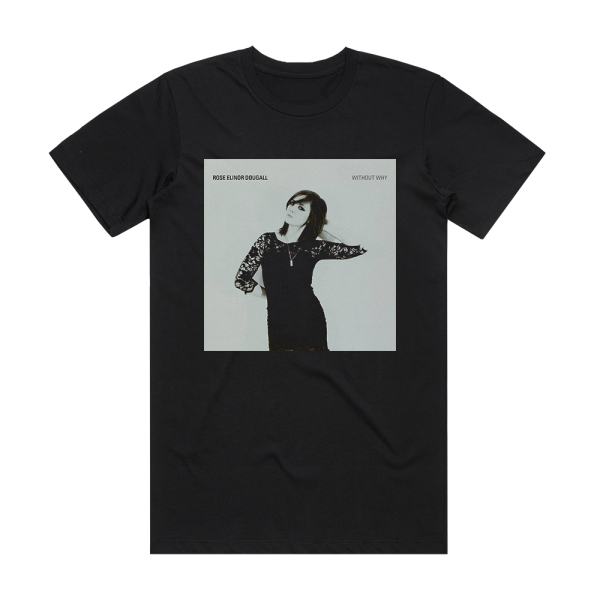 Rose Elinor Dougall Without Why 1 Album Cover T-Shirt Black
