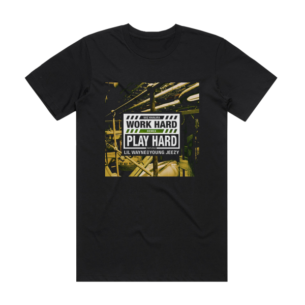 Wiz Khalifa Work Hard Play Hard Remix Album Cover TShirt Black ALBUM