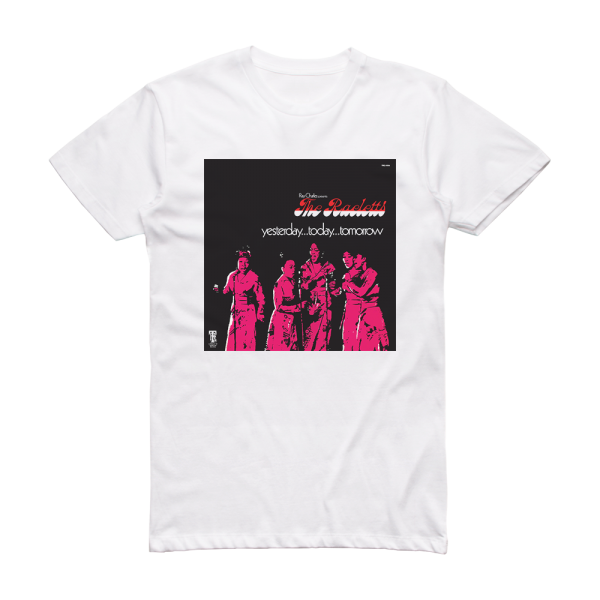 The Raelettes Yesterdaytodaytomorrow Album Cover T-Shirt White