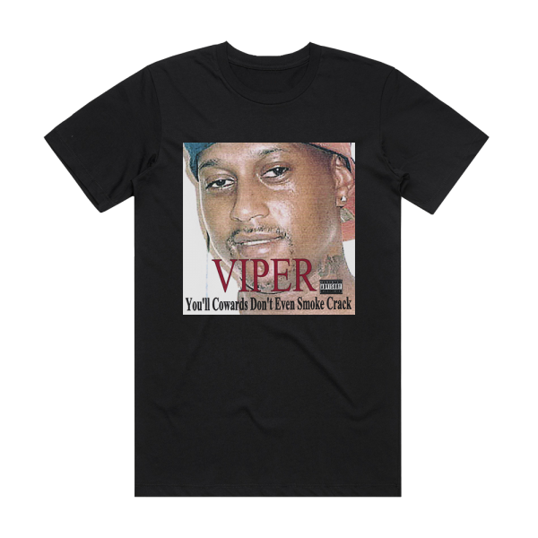 Viper Youll Cowards Dont Even Smoke Crack Album Cover T-Shirt Black