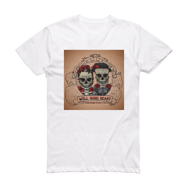 Well Hung Heart Young Enough To Know It All Album Cover T-Shirt White
