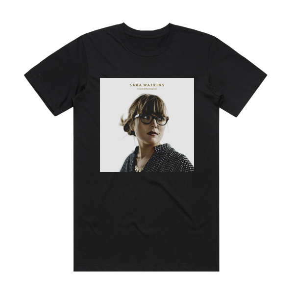 Sara Watkins Young In All The Wrong Ways Album Cover T-Shirt Black