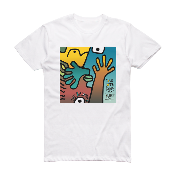 The Beloved Your Love Takes Me Higher Album Cover T-Shirt White