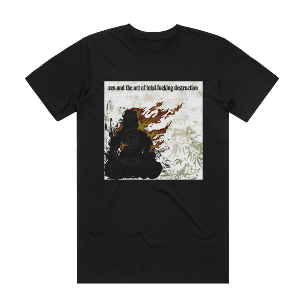 Total Fucking Destruction Zen And The Art Of Total Fucking Destruction Album Cover T-Shirt Black